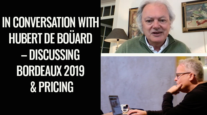 [VIDEO] IN CONVERSATION WITH HUBERT DE BOÜARD – DISCUSSING BORDEAUX 2019 & PRICING